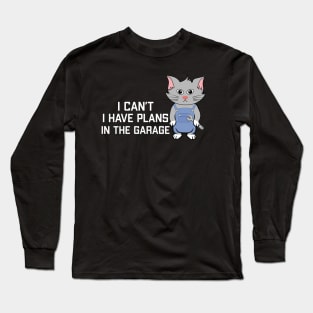 i cant i have plans in the garage Long Sleeve T-Shirt